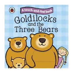 Goldilocks and the Three Bears: Touch and Feel Fairy Tales - Ladybirds