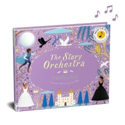 The Story Orchestra: Swan Lake - Frances Lincoln