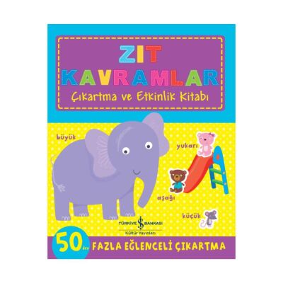 Zıt Kavramlar Çıkartma ve Etkinlik Kitabı - 1